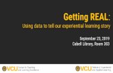 Getting REAL - facultysenate.vcu.edu · Getting REAL Sept. 23, 2019 Why this inventory data matters •A first step towards a comprehensive and holistic picture of experiential learning
