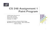 CS 248 Assignment 1 Paint Program - Computer Graphicsgraphics.stanford.edu/courses/cs248-06/proj1help/... · 2006-10-04 · 1 CS 248 Assignment 1 Paint Program CS248 Help Session