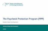 The Paycheck Protection Program (PPP) Protection Program... · The Paycheck Protection Program - BASICS • The Paycheck Protection Program (PPP) will provide small businesses with