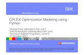 CPLEX Optimization Modelling using Python · CPLEX Optimization Modeling using Python Guang Feng (gfeng@us.ibm.com) Nikhila Arkalgud (narkalgu@us.ibm.com) Technical Support Engineers,