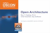 Open Architecture - Roy T. Fielding · Apache HTTP Server >module hooks + filters + pools (for consistency) Linux >kernel modules + abstract APIs Mozilla Firefox >plug-ins + extensions