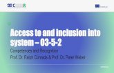 Access to and inclusion into system O3-5-2 · • Validation of learning outcomes: Confirmation by a competent body that learning outcomes (knowledge, skills, competences) are compliant