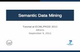 Semantic Data Miningsemantic.cs.put.poznan.pl/SDM-tutorial2011/slides/... · What is Semantic Data Mining Ontology-driven (semantic) data mining is an emerging research topic –