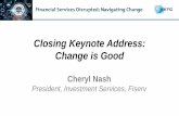 Closing Keynote Address: Change is Good Documents/2018/Cheryl Nash... · Closing Keynote Address: Change is Good Cheryl Nash President, Investment Services, Fiserv