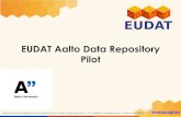 EUDAT Aalto Data Repository Pilot - Blogs at HelsinkiUni · 2016-09-02 · EUDAT Aalto Data Repository Pilot EUDAT is a large European project building research data ... Overall,