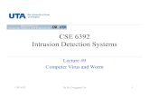 CSE 6392 Intrusion Detection Systems - Rangerranger.uta.edu/~dliu/courses/cse6392-ids-spring...• Master boot record viruses are memory resident viruses that infect disks in the same