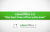 LibreOffice 3.5 the best free office suite ever · "the best free office suite ever" IANAD. The Way We Were ... OOo Lean in 2000. ... Wildly Improved Code Base Reduced footprint of