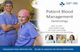 Patient Blood Management - transfusionontario.orgtransfusionontario.org/en/wp-content/uploads/sites/... · Patient Blood Management Gynecology . April 15, 2015 . Sony Sukhbir Singh