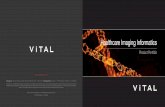 Healthcare Imaging Informatics - Vital Images€¦ · Vital Images, Inc., a Toshiba Medical Company, is a leading provider of healthcare imaging informatics solutions, including advanced