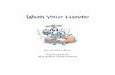 Wash Your Hands! - Young Scientist Awards · 1. Wet your hands with clean, running water and apply soap. 2. Rub your hands together with the soap. Be sure to rub the backs of your