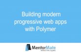 Building modern progressive web apps with Polymer...Building modern progressive web apps with Polymer There’s no silver bullet What exactly is a Progressive Web App? Radically improving