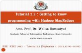 Tutorial 2.2 : Getting to know programming with Hadoop …icsec2013.cp.su.ac.th/T2.2.pdf · 2013-09-04 · Asst. Prof. Dr. Walisa Romsaiyud Graduate School of Information Technology,