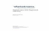 Datatrans iOS Payment Library · Datatrans iOS Payment Library Release Notes Version: 4.0.3 Date: 2020-04-08 Page: 10/13 Datatrans AG, Kreuzbühlstrasse 26, CH 8008 Zürich - Tel.