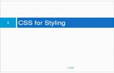 CSS for Styling - webstepbook.com · Basic CSS rule syntax A CSS file consists of one or more rules Each rule starts with a selector A selector specifies an HTML element(s) and then