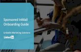 Sponsored InMail Onboarding Guide · 2020-05-20 · Sponsored InMail Onboarding Guide LinkedIn Marketing Solutions. Welcome If your business benefits from building relationships with