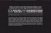IT’S SALES and MARKETING, NOT SALES vs. MARKETING. · IT’S SALES and MARKETING, NOT SALES vs. MARKETING. Why is Sales and Marketing Alignment Important in the Age of the Customer?