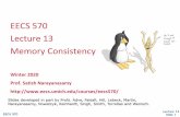 EECS 570 Lecture 13 Memory Consistency · Lecture 14 EECS 570 Slide 3 Memory Consistency Model A memory (consistency) model speciﬁes the order in which memory accesses performed