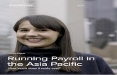 White Paper Running Payroll in the Asia Pacific · obvious payroll expenses, such as processing staff and technology acquisition, the hidden and ... The real cost of running payroll