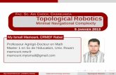 Topological Robotics - Rational Homotopy Seminarmyismail.net/docs/doctorat/exposes/2013/MamouniJan13.pdf · 2013-07-14 · TopologicalRobotics Minimal Navigational Complexity FAC.SC.AIN