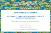 CREATIVE PRESENTATION FOR MMX .BOSTON AD & COMMS … · 2018-02-22 · .boston ad & comms agency activation campaign at hatch 57 awards gala creative director: simon cousins. ...