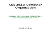 CSE 2021: Computer Organizationskhan/course/2021S12/slides/Lec10-1up.pdf · 2012-07-11 · CSE 2021: Computer Organization Lecture-10 CPU Design : Pipelining-1 Overview, Datapath