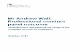 Mr Andrew Wall: Professional conduct panel outcome...Mr Andrew Wall: Professional conduct panel outcome Panel decision and reasons on behalf of the Secretary of State for Education