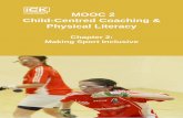 MOOC 2 Child-Centred Coaching & Physical Literacy · Physical Literacy Chapter 2: Making Sport Inclusive . 2 MOOC 2: Child-Centred Coaching & Physical ... Well done and read on to