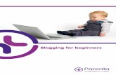 Blogging for beginners - Parenta · PDF file Blogging for beginners ... An added benefit of having a blog is that you can show that you are in touch with the latest events and changes