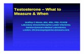 Testosterone – What to Measure & When...General Outline My Interest in Testosterone Measurements Brief Review of Testosterone & Clinical Significance Some Factors Affecting Interpretation