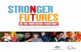 Stronger Futures in the Northern Territory · 2012-09-20 · Stronger Futures in the Northern Territory is the Australian Government’s commitment to Aboriginal people in the Northern