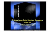 Evolving Large Scale Quantum Computers Travis Oh …...D-Wave One: First Commercial Sale of Quantum Computing System \\Developing Applications for Classically Hard/Intractable Problems