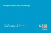 Demystifying Spring Boot Magic - DevOps Pro Moscow · PDF file

Demystifying Spring Boot Magic Patrick Baumgartner | @patbaumgartner DevOps Pro Moscow 2018