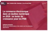 Le commerce électronique dans un Québec numérique en 2016 ... · Le commerce électronique dans un Québec numérique en 2016 : un levier de croissance pour les PME SIAL CANADA