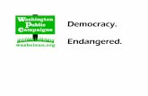 Democracy. Endangered. - Seattle Washington › Documents › accesstojustice › ... · a record amount of secret money, flooding our democracy; and a public becoming increasingly