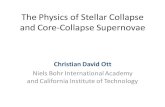 The Physics of Stellar Collapse and Core-Collapse Supernovaeusers-phys.au.dk/jcd/explosion/ott09/Ott_Aarhus... · 2009-09-10 · C. D. Ott - The Physics of Stellar Collapse and Core-Collapse