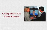 Computers Are Your Future · 2012-10-31 · Computers Are Your Future Chapter 2 © 2006 Prentice-Hall, Inc Slide 2 Computers Are Your Future Chapter 7 The Internet and World Wide