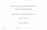 Introduction to Interrupted Time Series Part II. Analysis ... · Introduction to Interrupted Time Series Part II. Analysis Options Joint CAPS/TAPS Methodology Seminar January 19,