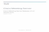 Cisco Meeting Server · Cisco Meeting Server version 2.3.x 4 months after first release of Cisco Meeting Server ver-sion 2.5 (12th April 2019) Cisco Meeting App version 1.10.x 4 months
