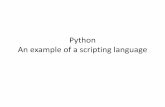 Python An example of a scripting language · Python Features 2 • Interactive Mode: Support for an interactive mode in which you can enter results from a terminal right to the language,