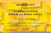 REPORTING ON TUBERCULOSIS FROM ACROSS INDIA › wp-content › uploads › 2013 › 08 › REACH... · Sajil C, Sub-editor, Mathrubhumi Aarogyamasika, Calicut, Kerala Fellows 2014-15