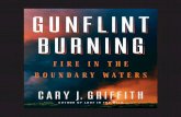 A BOOK DISCUSSION GUIDE - University of Minnesota Press · 2020-02-29 · A BOOK DISCUSSION GUIDE for Gunflint Burning: Fire in the Boundary Waters by Cary J. Griffith PRAISE FOR