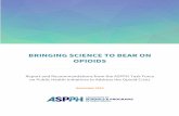 BRINGING SCIENCE TO BEAR ON OPIOIDS - Amazon S3 · BRINGING SCIENCE TO BEAR ON OPIOIDS Findings and Recommendations of the ASPPH Task Force on Public Health Initiatives to Address