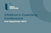 Children’s Coaching Conference - Sport NI · What shapes your children’s coaching philosophy? Coaching is a social construction, developed from a personal set of beliefs, which