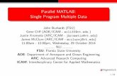 Parallel MATLAB: Single Program Multiple Data · Matlab program that calls a function containing spmd blocks. While inside the function, worker data is preserved from one block to