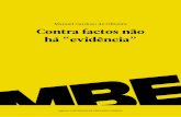 Manuel Cardoso de Oliveira Contra factos não há “evidência” · PDF file CATALOGAÇÃO NA PUBLICAÇÃO--OLIVEIRA, MANUEL CARDOSO DE Contra factos não há “evidência” [Documento
