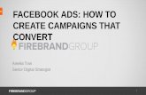 FACEBOOK ADS: HOW TO CREATE CAMPAIGNS THAT … › assets...FIREBRANDGROUP 9 FACEBOOK OBJECTIVES Clicks to Website: Send people to your website. Website Conversions: Increase conversions