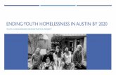 ENDING YOUTH HOMELESSNESS IN AUSTIN BY 2020canatx.org/.../06/Youth-Homelessness-Demonstration... · WHAT DOES ENDING YOUTH HOMELESSNESS MEAN? Rare –Very few youth experience homelessness.