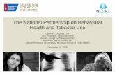 The National Partnership on Behavioral Health and Tobacco Use244o831fi1kd234mqc48ph9x-wpengine.netdna-ssl.com/wp... · 2019-01-09 · The National Partnership on Behavioral Health