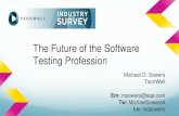 The Future of the Software Testing Profession...The Future of the Software Testing Profession Michael D. Sowers TechWell Em: msowers@sqe.com Tw: MichaelSowers4 ... Cloud testing ...