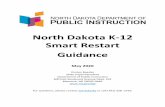 North Dakota K-12 Smart Restart Guidance · 2020-05-21 · created guidance for (North Dakota K-12 Smart Restart Guidance). The Council mobilized quickly to provide feedback on the